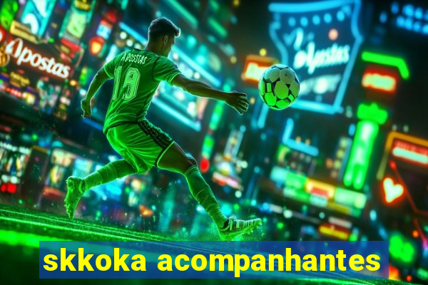 skkoka acompanhantes